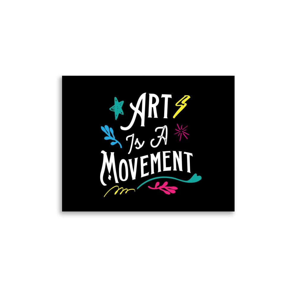 Art is a Movement Poster Print